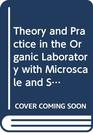Theory and Practice in the Organic Laboratory with Microscale and Standard Scale Experiments