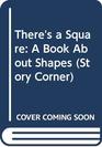 There's a Square A Book About Shapes