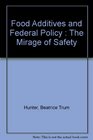 The mirage of safety Food additives and Federal policy