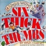 Six Thick Thumbs A TongueTwisting Tale