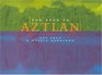 The Road to Aztlan Art from a Mythic Homeland