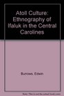 An Atoll Culture Ethnography of Ifaluk in the Central Carolines