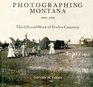 Photographing Montana 18941928 The Life and Work of Evelyn Cameron