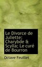 Le Divorce de Juliette Charybde  Scylla Le cur de Bourron