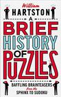 A Brief History of Puzzles Baffling Brainteasers from the Sphinx to Sudoku