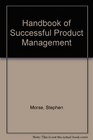 Handbook of Successful Product Management
