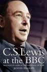 C S Lewis at the Bbc Messages of Hope in the Darkness of War