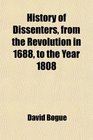 History of Dissenters from the Revolution in 1688 to the Year 1808
