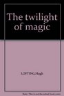 The twilight of magic