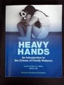 Heavy Hands An Introduction to the Crimes of Family Violence BEHS 453