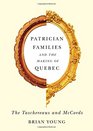Patrician Families and the Making of Quebec The Taschereaus and Mccords