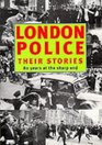 London Police Their Stories  80 Years at the Sharp End