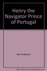 Henry the Navigator Prince of Portugal