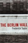 The Berlin Wall  13 August 1961  9 November 1989