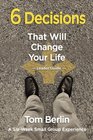 6 Decisions That Will Change Your Life Leader Guide A SixWeek Small Group Experience