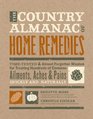 The Country Almanac of Home Remedies TimeTested and Almost Forgotten Wisdom for Treating Hundreds of Common Ailments Aches and Pains Quickly and Naturally