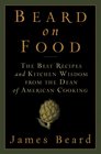 Beard on Food The Best Recipes and Kitchen Wisdom from the Dean of American Cooking