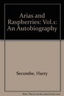 Arias and Raspberries Vol1 An Autobiography