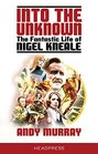 Into The Unknown The Fantastic Life of Nigel Kneale