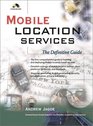 Mobile Location Services The Definitive Guide