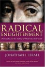 Radical Enlightenment Philosophy and the Making of Modernity 16501750