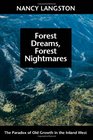 Forest Dreams Forest Nightmares The Paradox of Old Growth in the Inland West