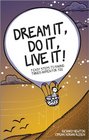 Dream It Do It Live It 9 Easy Steps To Making Things Happen For You
