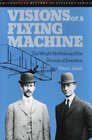 Visions of a Flying Machine The Wright Brothers and the Process of Invention