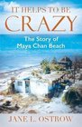 It Helps to be Crazy The Story of Maya Chan Beach