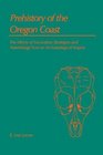 Prehistory of the Oregon Coast The Effects of Excavation Strategies and Assemblage Size on Archaeological Inquiry