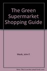 The Green Supermarket Shopping Guide