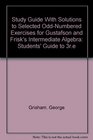 Study Guide With Solutions to Selected OddNumbered Exercises for Gustafson and Frisk's Intermediate Algebra Students' Guide to 3re