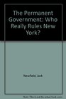 The Permanent Government Who Really Rules New York