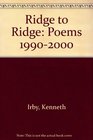 Ridge to Ridge Poems 19902000