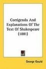 Corrigenda And Explanations Of The Text Of Shakespeare