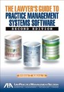 The Lawyer's Guide to Practice Management Systems Software Second Edition