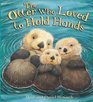 The Otter Who Loved to Hold Hands