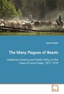 The Many Plagues of Beasts Veterinary Science and Public Policy at the Cape of Good Hope 18771910