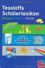 Tessloffs Schlerlexikon Biologie Chemie Physik