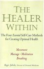 The Healer Within: The Four Essential Self-Care Techniques for Optimal Health