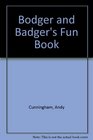Bodger and Badger's Fun Book