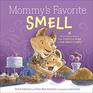Mommy's Favorite Smell What Smells Better Than FreshCut Grass or JustBaked Cookies