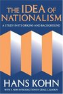 The Idea of Nationalism A Study in Its Origins and Background