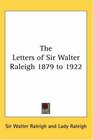 The Letters of Sir Walter Raleigh V1 1879 to 1922