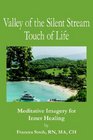 Valley of the Silent Stream Touch of Life Meditative Imagery for Inner Healing