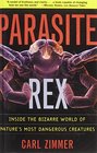 Parasite Rex Inside the Bizarre World of Nature's Most Dangerous Creatures