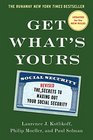 Get What's Yours  Revised  Updated The Secrets to Maxing Out Your Social Security