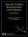 Aircraft Accident Reconstruction  Litigation Fourth Edition