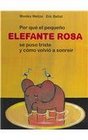 Por Que El Pequeno Elefante Se Puso Triste Y Como Volvio a Sonreir/ Why the Little Pink Elephant Was Sad And How He Smiled Again