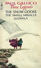 THREE LEGENDS: THE SNOW GOOSE, THE SMALL MIRACLE, LUDMILA